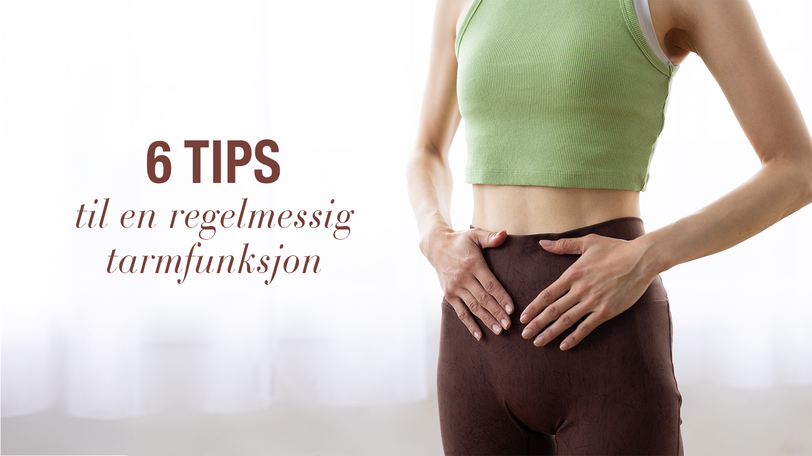 6 tips til en regelmessig tarmfunksjon